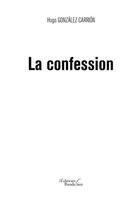 Couverture du livre « La confession » de Hugo Gonzalez Carrion aux éditions Baudelaire