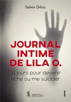 Couverture du livre « Journal intime de Lila O. ; 31 jours pour devenir riche ou me suicider » de Dalvin Orlinz aux éditions Sydney Laurent