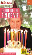 Couverture du livre « GUIDE PETIT FUTE ; THEMATIQUES ; guide de la fin de vie (édition 2017) » de  aux éditions Le Petit Fute