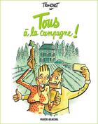 Couverture du livre « Tous à la campagne ! Tome 1 » de Tronchet aux éditions Fluide Glacial