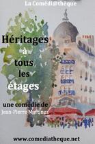 Couverture du livre « Héritages à tous les étages » de Jean-Pierre Martinez aux éditions La Comediatheque