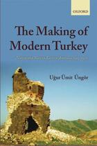 Couverture du livre « The Making of Modern Turkey: Nation and State in Eastern Anatolia, 191 » de Ungor Ugur Umit aux éditions Oup Oxford