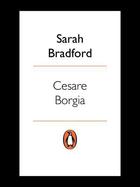 Couverture du livre « Cesare Borgia » de Bradford Sarah aux éditions Penguin Books Ltd Digital
