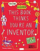Couverture du livre « This book thinks you're an inventor imagine experiment create » de Harriet Russell aux éditions Thames & Hudson