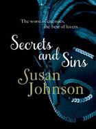 Couverture du livre « Secrets and Sins » de Susan Johnson aux éditions Quercus Publishing Digital