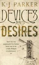 Couverture du livre « DEVICES AND DESIRES - THE ENGINEER TRILOGY » de K J Parker aux éditions Orbit Uk