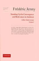 Couverture du livre « Frédéric Jenny, liber amicorum t.1 ; standing up for convergence and relevance in antitrust » de Nicolas Charbit aux éditions Concurrences