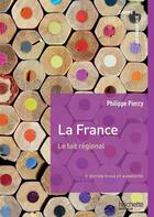 Couverture du livre « La France, le fait régional (5e édition) » de Philippe Piercy aux éditions Hachette Education