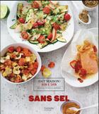Couverture du livre « Sans sel ; recettes testées à la maison » de Clemence Roquefort aux éditions Hachette Pratique