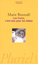 Couverture du livre « Les Livres, C'Est Bon Pour Les Bebes » de Marie Bonnafe aux éditions Pluriel