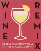 Couverture du livre « Wine remix » de Jeremy Auger aux éditions Hachette Pratique