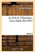 Couverture du livre « Au dela de l'atlantique. nana sahib » de Marius Bernard aux éditions Hachette Bnf