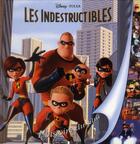 Couverture du livre « Les Indestructibles » de Disney aux éditions Disney Hachette