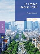Couverture du livre « La France depuis 1945 (2e édition) » de Vincent Adoumie aux éditions Hachette Education