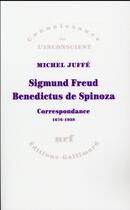 Couverture du livre « Sigmund Freud - Benedictus de Spinoza ; correspondance 1676 - 1938 » de Michel Juffe aux éditions Gallimard