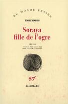 Couverture du livre « Soraya fille de l'ogre (feerie) » de Emile Habibi aux éditions Gallimard