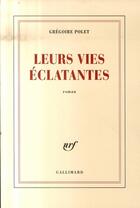 Couverture du livre « Leurs vies éclatantes » de Gregoire Polet aux éditions Gallimard