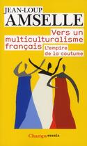 Couverture du livre « Vers un multiculturalisme français » de Jean-Loup Amselle aux éditions Flammarion