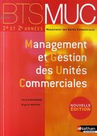 Couverture du livre « Management et gestion des unités commerciales ; BTS 1e et 2e années muc » de Myriam Maserak aux éditions Nathan