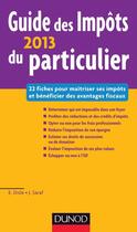 Couverture du livre « Guide des impôts du particulier (édition 2013) » de Emmanuel Disle et Jacques Saraf aux éditions Dunod