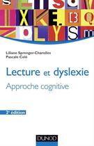 Couverture du livre « Lecture et dyslexie ; approche cognitive (2e édition) » de Liliane Sprenger-Charolles et Pascale Cole aux éditions Dunod