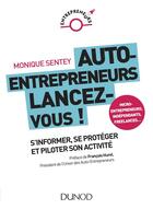 Couverture du livre « Auto-entrepreneurs, mode d'emploi ; tout ce que vous devez savoir pour durer » de Monique Sentey aux éditions Dunod