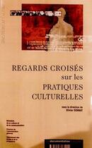 Couverture du livre « Regards croises sur les pratiques culturelles » de Ministere De La Cult aux éditions Documentation Francaise