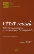 Couverture du livre « L'état-monde ; libéralisme, socialisme et communisme à l'échelle globale » de Jacques Bidet aux éditions Puf