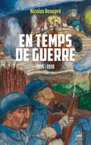 Couverture du livre « En temps de guerre : 1914-1918 » de Nicolas Beaupre aux éditions Puf