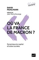 Couverture du livre « Ou va la france de macron ? - dynamique du capital et luttes sociales » de David Muhlmann aux éditions Puf