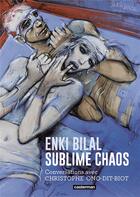 Couverture du livre « Sublime chaos » de Enki Bilal et Christophe Ono-Dit-Biot aux éditions Casterman