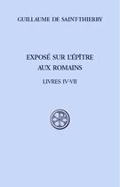 Couverture du livre « Exposé sur l'épître aux romains ; livres IV-VII » de Guillaume De Saint-Thierry aux éditions Cerf