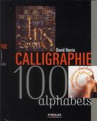 Couverture du livre « Calligraphie ; 100 alphabets » de David Harris aux éditions Eyrolles