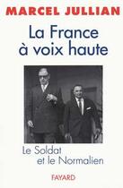 Couverture du livre « La France à voix haute : Le Soldat et le Normalien » de Marcel Jullian aux éditions Fayard