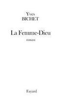 Couverture du livre « La Femme Dieu » de Yves Bichet aux éditions Fayard