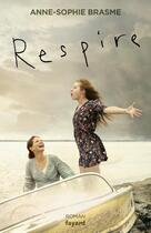 Couverture du livre « Respire » de Anne-Sophie Brasme aux éditions Fayard