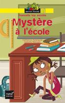 Couverture du livre « Francette top secrète ; mystère à l'école » de Catherine Kalengula aux éditions Hatier