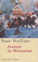 Couverture du livre « Jeanne la polonaise » de Yves Viollier aux éditions Robert Laffont