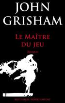 Couverture du livre « Le maître du jeu » de John Grisham aux éditions Robert Laffont