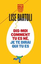 Couverture du livre « Dis-moi comment tu es né, je te dirai qui tu es » de Lise Bartoli aux éditions Payot