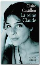 Couverture du livre « LA REINE CLAUDE » de Claire Castillon aux éditions Stock