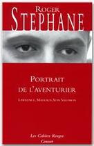 Couverture du livre « Portrait de l'aventurier ; Lawrence, Malraux, von Salomon » de Roger Stephane aux éditions Grasset