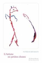 Couverture du livre « L'artiste en petites choses » de Patrick Reumaux aux éditions Klincksieck