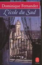 Couverture du livre « L'école du Sud » de Dominique Fernandez aux éditions Le Livre De Poche