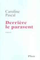 Couverture du livre « Derriere Le Paravent » de Caroline Pascal aux éditions Plon