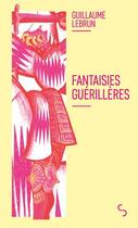 Couverture du livre « Fantaisies guérillères » de Guillaume Lebrun aux éditions Christian Bourgois