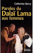 Couverture du livre « Paroles du Dalaï Lama aux femmes » de Catherine Barry aux éditions Rocher