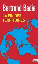 Couverture du livre « La fin des territoires » de Badie/Bertrand aux éditions Cnrs