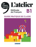 Couverture du livre « L'atelier ; méthode de français ; guide pratique de classe ; B1 » de  aux éditions Didier