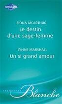 Couverture du livre « Le destin d'une sage-femme ; un si grand amour » de Lynne Marshall et Fiona Mcarthur aux éditions Harlequin